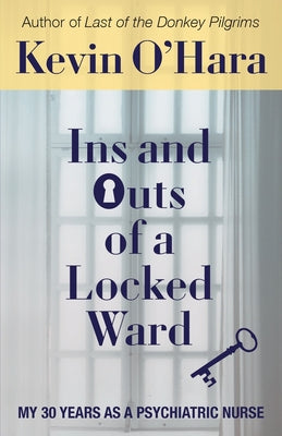 Book cover for Ins and Outs of a Locked Ward: My 30 Years as a Psychiatric Nurse