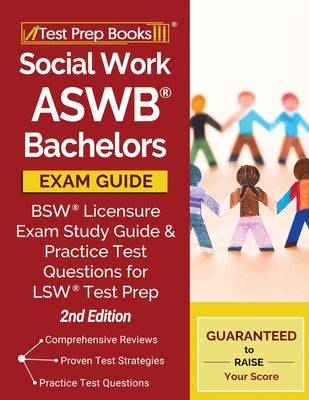 Book cover for Social Work ASWB Bachelors Exam Guide: BSW Licensure Exam Study Guide and Practice Test Questions for LSW Test Prep [2nd Edition]