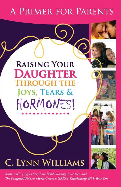 Book cover for Raising Your Daughter Through the Joys, Tears &