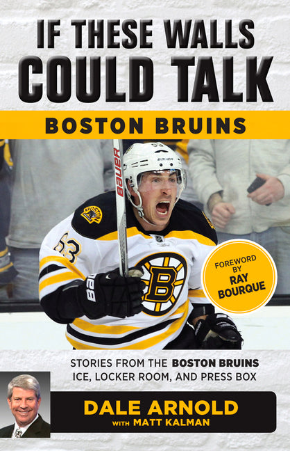 Book cover for If These Walls Could Talk: Boston Bruins: Stories from the Boston Bruins Ice, Locker Room, and Press Box
