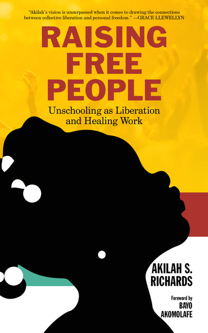 Book cover for Raising Free People: Unschooling as Liberation and Healing Work