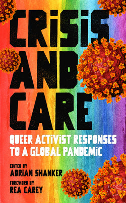 Book cover for Crisis and Care: Queer Activist Responses to a Global Pandemic