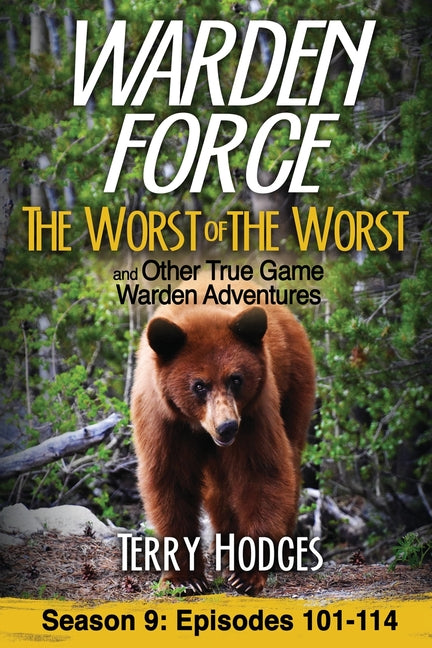 Book cover for Warden Force: The Worst of the Worst and Other True Game Warden Adventures: Episodes 101-114