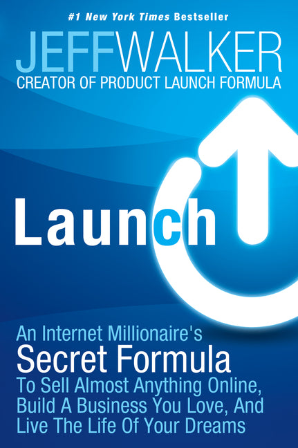Book cover for Launch: An Internet Millionaire's Secret Formula to Sell Almost Anything Online, Build a Business You Love, and Live the Life of Your Dreams