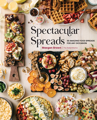 Book cover for Spectacular Spreads: 50 Amazing Food Spreads for Any Occasion
