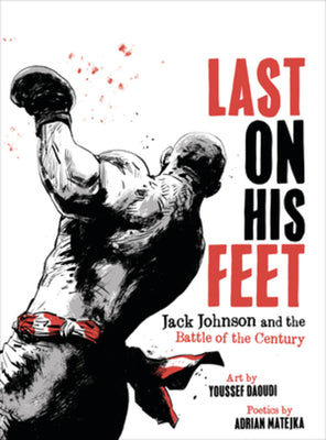 Book cover for Last on His Feet: Jack Johnson and the Battle of the Century