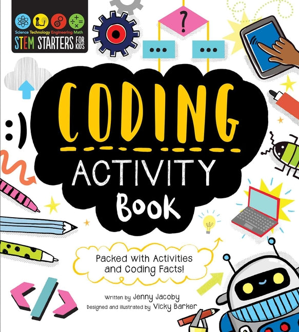 Book cover for STEM Starters for Kids Coding Activity Book: Packed with Activities and Coding Facts!