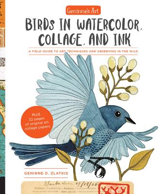 Book cover for Geninne's Art: Birds in Watercolor, Collage, and Ink: A Field Guide to Art Techniques and Observing in the Wild