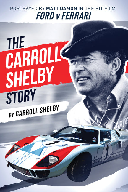 Book cover for Carroll Shelby Story: Portrayed by Matt Damon in the Hit Film Ford V Ferrari