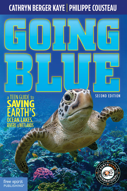 Book cover for Going Blue: A Teen Guide to Saving Earth's Ocean, Lakes, Rivers & Wetlands