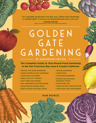 Book cover for Golden Gate Gardening, 30th Anniversary Edition: The Complete Guide to Year-Round Food Gardening in the San Francisco Bay Area & Coastal California