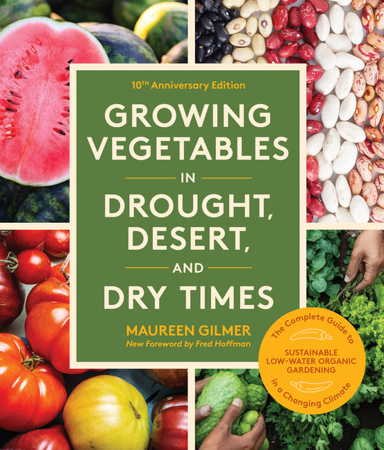 Book cover for Growing Vegetables in Drought, Desert, and Dry Times, 10th Anniversary Edition: The Complete Guide to Sustainable Low-Water Organic Gardening in a Cha
