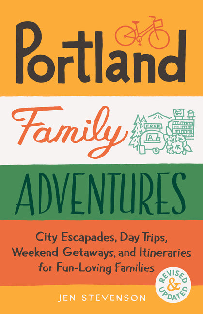 Book cover for Portland Family Adventures, 2nd Edition: City Escapades, Day Trips, Weekend Getaways, and Itineraries for Fun-Loving Families