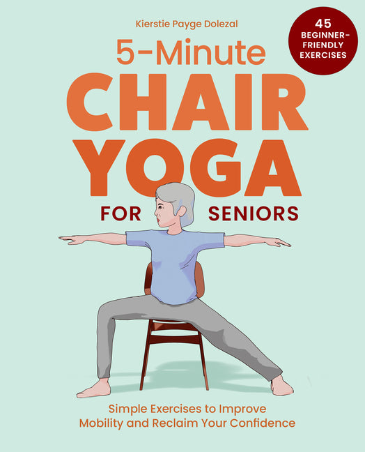 Book cover for 5-Minute Chair Yoga for Seniors: Simple Exercises to Improve Mobility and Reclaim Your Confidence