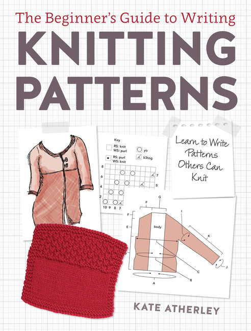 Book cover for Beginner's Guide to Writing Knitting Patterns: Learn to Write Patterns Others Can Knit