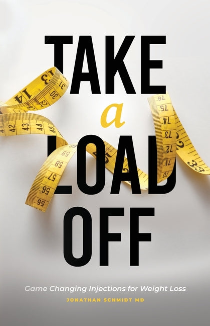 Book cover for Take a Load Off: Game Changing Injections for Weight Loss