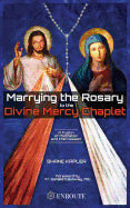 Book cover for Marrying the Rosary to the Divine Mercy Chaplet
