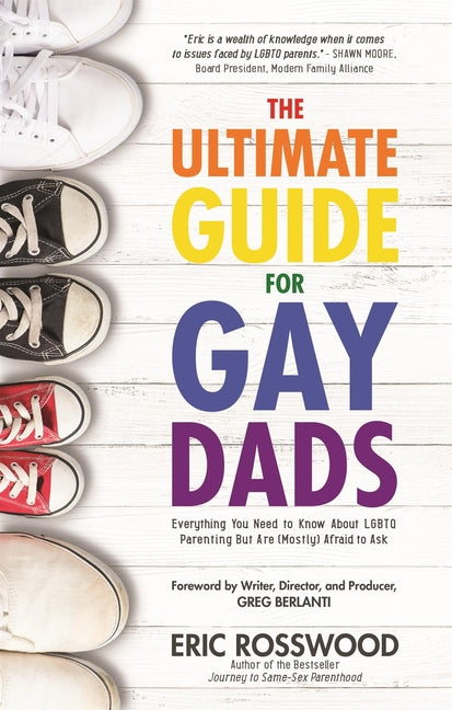 Book cover for The Ultimate Guide for Gay Dads: Everything You Need to Know about LGBTQ Parenting But Are (Mostly) Afraid to Ask