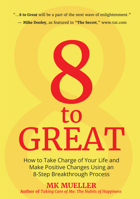 Book cover for 8 to Great: How to Take Charge of Your Life and Make Positive Changes Using an 8-Step Breakthrough Process (Inspiration, Resilienc