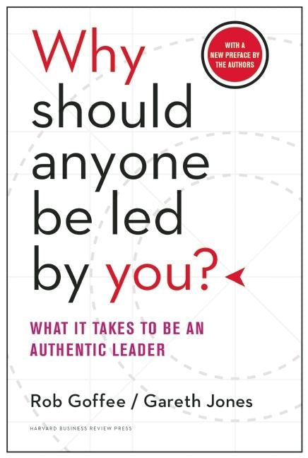 Book cover for Why Should Anyone Be Led by You?: What It Takes to Be an Authentic Leader