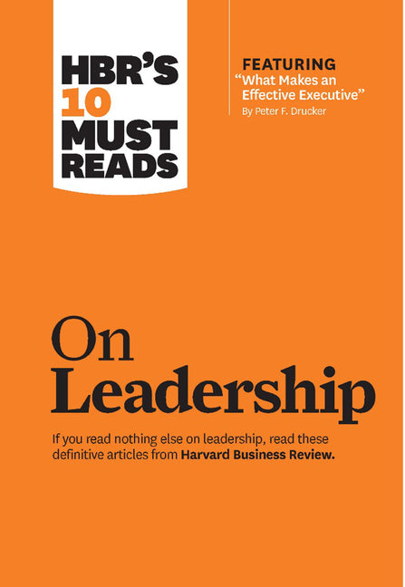 Book cover for Hbr's 10 Must Reads on Leadership (with Featured Article What Makes an Effective Executive, by Peter F. Drucker)