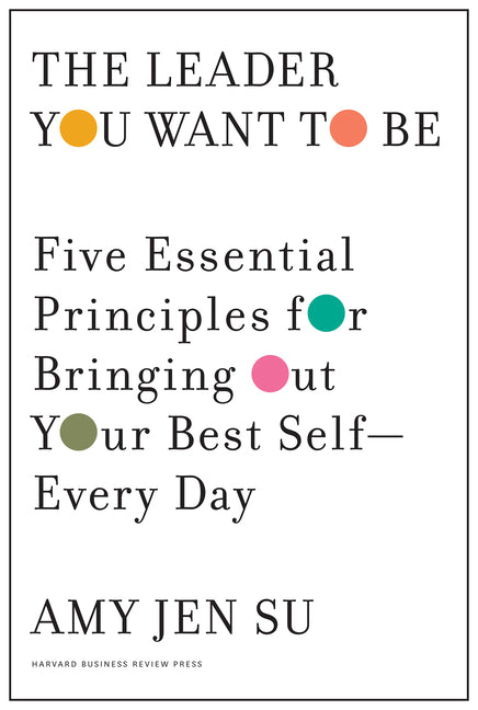 Book cover for Leader You Want to Be: Five Essential Principles for Bringing Out Your Best Self--Every Day