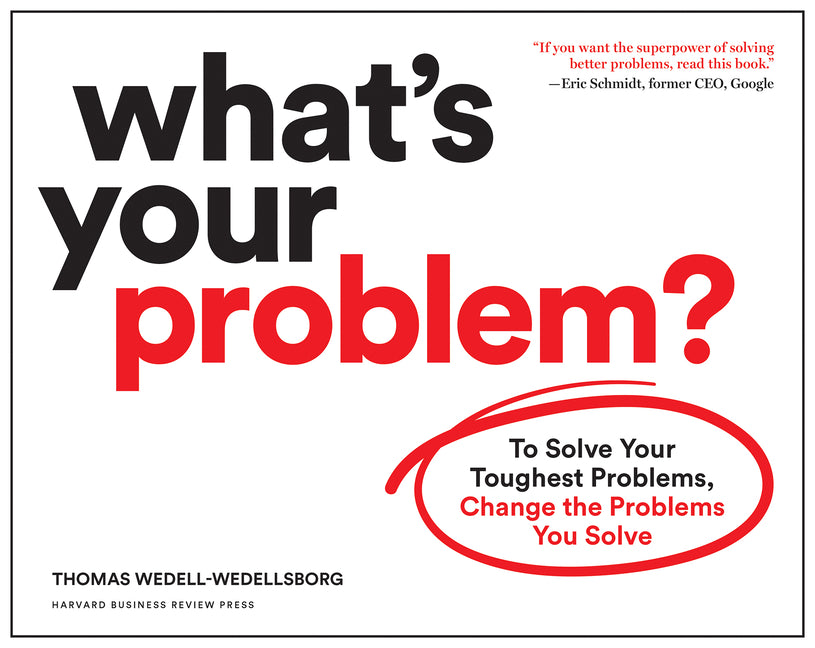 Book cover for What's Your Problem?: To Solve Your Toughest Problems, Change the Problems You Solve