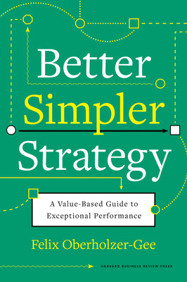 Book cover for Better, Simpler Strategy: A Value-Based Guide to Exceptional Performance