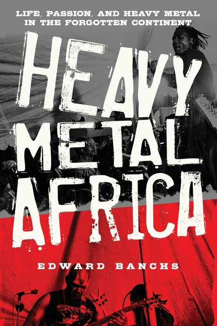 Book cover for Heavy Metal Africa: Life, Passion, and Heavy Metal in the Forgotten Continent
