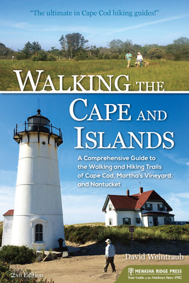 Book cover for Walking the Cape and Islands: A Comprehensive Guide to the Walking and Hiking Trails of Cape Cod, Martha's Vineyard, and Nantucket