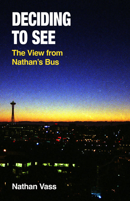 Book cover for Deciding to See: The View from Nathan's Bus