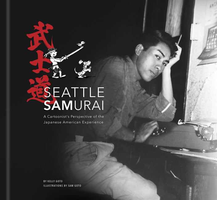 Book cover for Seattle Samurai: A Cartoonist's Perspective of the Japanese American Experience