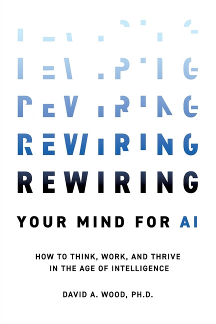 Book cover for Rewiring Your Mind for AI: How to Think, Work, and Thrive in the Age of Intelligence