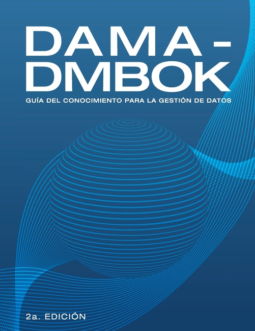 Book cover for Dama-Dmbok: Guía Del Conocimiento Para La Gestión De Datos