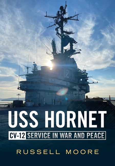 Book cover for USS Hornet CV-12: Design, Service in War and Peace