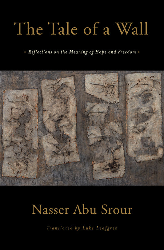 Book cover for The Tale of a Wall: Reflections on the Meaning of Hope and Freedom