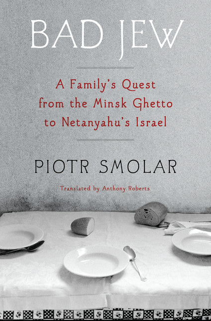Book cover for Bad Jew: A Family's Quest from the Minsk Ghetto to Netanyahu's Israel