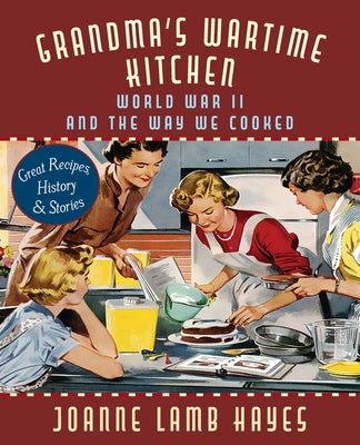 Book cover for Grandma's Wartime Kitchen: World War II and the Way We Cooked