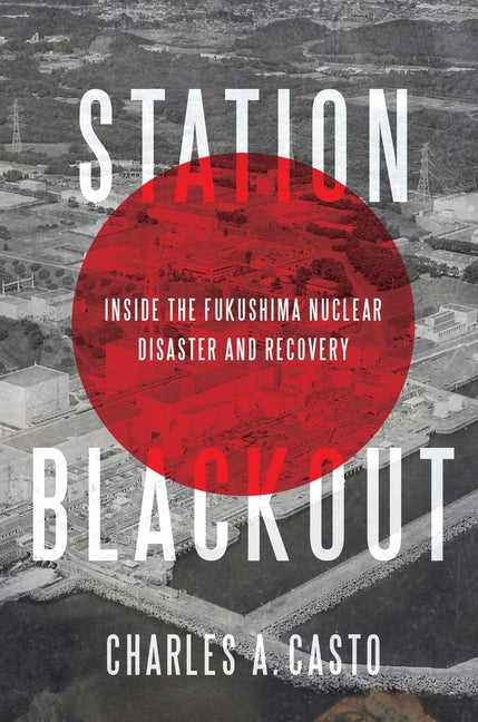 Book cover for Station Blackout: Inside the Fukushima Nuclear Disaster and Recovery