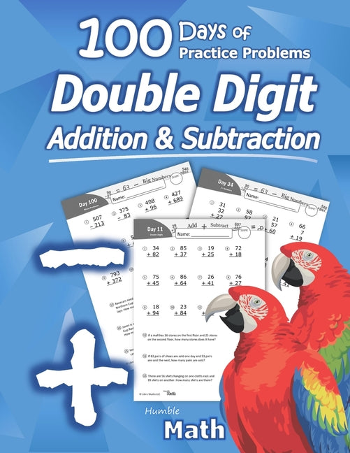 Book cover for Humble Math - Double Digit Addition & Subtraction: 100 Days of Practice Problems: Ages 6-9, Reproducible Math Drills, Word Problems, KS1, Grades 1-3,