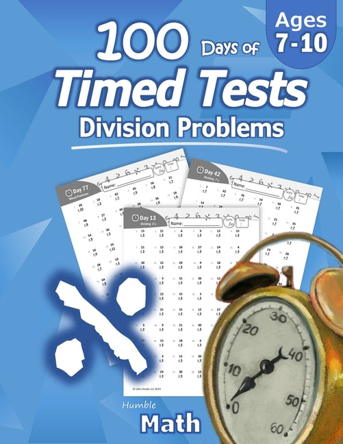 Book cover for Humble Math - 100 Days of Timed Tests: Division: Ages 8-10, Math Drills, Digits 0-12, Reproducible Practice Problems, Grades 3-5, KS1