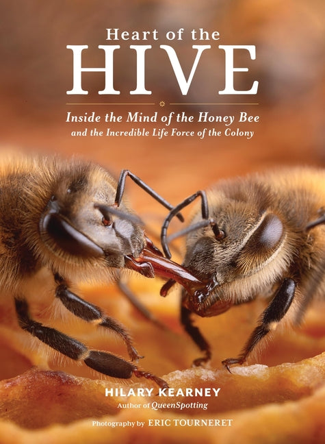 Book cover for Heart of the Hive: Inside the Mind of the Honey Bee and the Incredible Life Force of the Colony