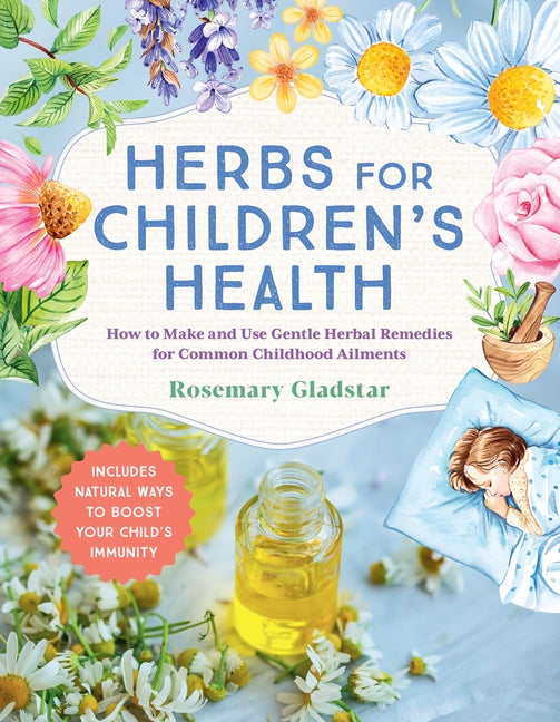 Book cover for Herbs for Children's Health, 3rd Edition: How to Make and Use Gentle Herbal Remedies for Common Childhood Ailments