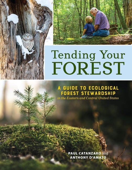 Book cover for Tending Your Forest: A Guide to Ecological Forest Stewardship in the Eastern and Central United States