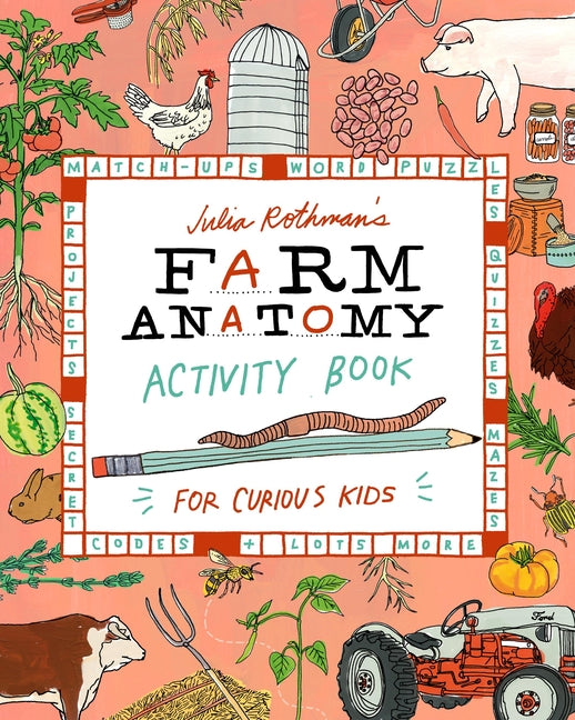 Book cover for Julia Rothman's Farm Anatomy Activity Book: Match-Ups, Word Puzzles, Quizzes, Mazes, Projects, Secret Codes & Lots More