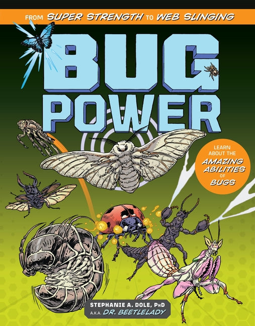 Book cover for Bug Power: From Super Strength to Web Slinging; Learn about the Amazing Abilities of Bugs