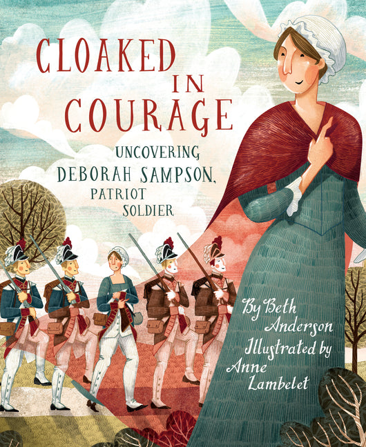 Book cover for Cloaked in Courage: Uncovering Deborah Sampson, Patriot Soldier
