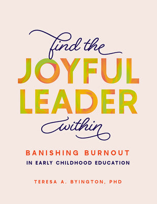 Book cover for Find the Joyful Leader Within: Banishing Burnout in Early Childhood Education