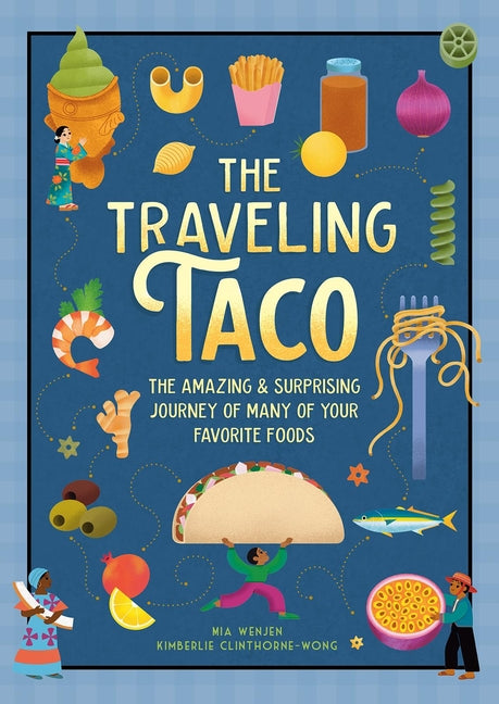 Book cover for Traveling Taco: The Amazing and Surprising Journey of Many of Your Favorite Foods