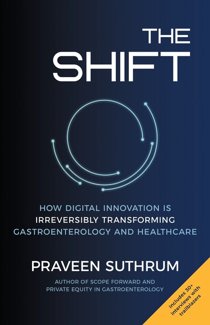 Book cover for Shift: How Digital Innovation Is Irreversibly Transforming Gastroenterology and Healthcare